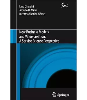 New Business Models and Value Creation: A Service Science Perspective