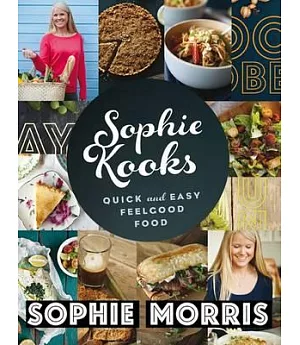 Sophie Kooks: Quick and Easy Feel Good Food