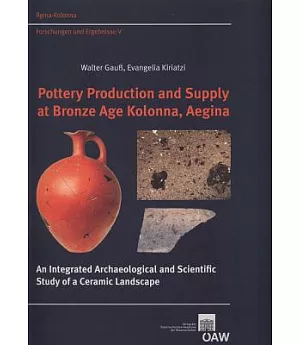 Pottery Production and Supply at Bronze Age Kolonna, Aegina: An Integrated Archaeological and Scientific Study of a Ceramic Land