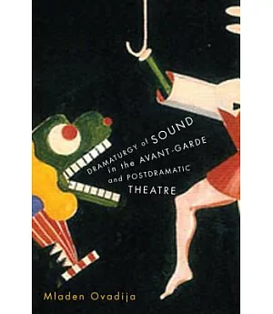 Dramaturgy of Sound in the Avant-Garde and Postdramatic Theatre