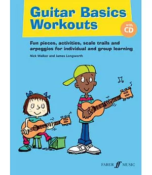 Guitar Basics Workouts: Fun Pieces, Activities, Scale Trails and Arpeggios for Individual and Group Learning