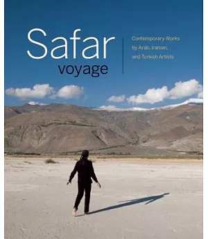 Safar Voyage: Contemporary Works by Arab, Iranian, and Turkish Artists