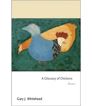 A Glossary of Chickens: Poems
