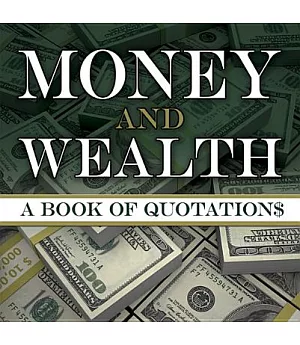 Money and Wealth: A Book of Quotations