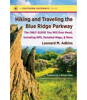 Hiking and Traveling the Blue Ridge Parkway: The Only Guide You Will Ever Need, Including GPS, Detailed Maps, and More
