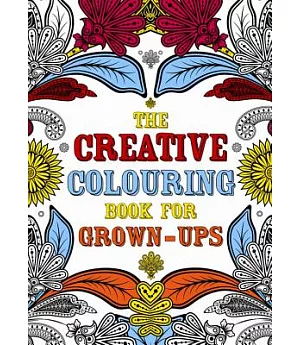 The Creative Colouring Book for Grown-Ups