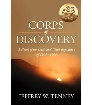 Corps of Discovery: A Novel of the Lewis and Clark Expedition of 1803-1806