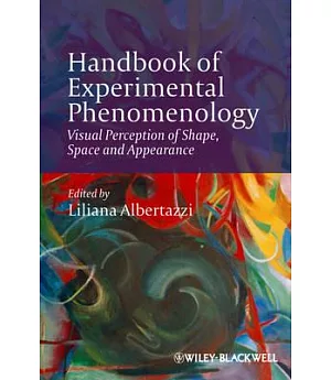 Handbook of Experimental Phenomenology: Visual Perception of Shape, Space and Appearance