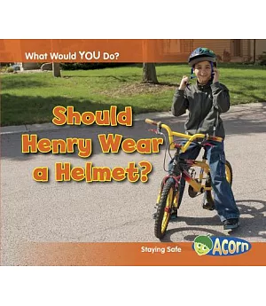 Should Henry Wear a Helmet?: Staying Safe