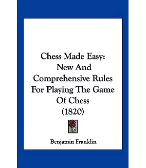Chess Made Easy: New and Comprehensive Rules for Playing the Game of Chess