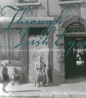 Through Irish Eyes: A Visual Companion to Angela Mccourt’s Ireland