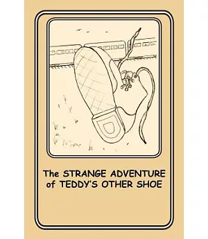The Strange Adventures of Teddy’s Other Shoe