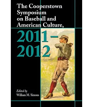 The Cooperstown Symposium on Baseball and American Culture, 2011-2012