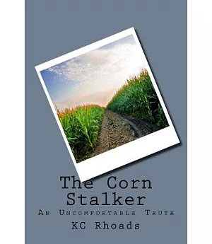 The Corn Stalker: An Uncomfortable Truth