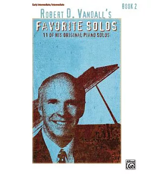 Robert D. Vandall’s Favorite Solos Book 2: 12 of His Original Piano Solos