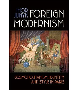Foreign Modernism: Cosmopolitanism, Identity, and Style in Paris