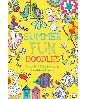 Summer Fun Doodles: Sunny, Full-Color Pictures to Complete and Create