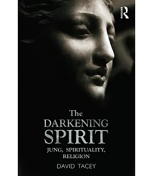 The Darkening Spirit: Jung, Spirituality, Religion