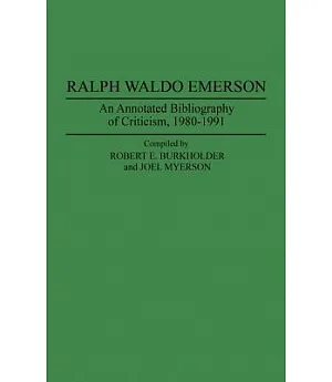 Ralph Waldo Emerson: An Annotated Bibliography of Criticism, 1980-1991