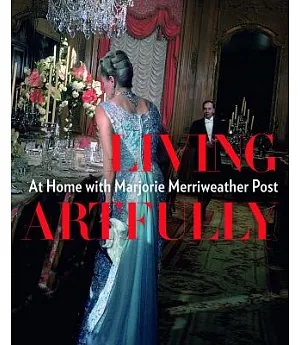 Living Artfully: At Home With Marjorie Merriweather Post