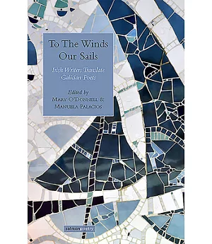 To the Winds Our Sails: Irish Writers Translate Galician Poets