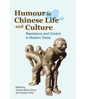 Humour in Chinese Life and Letters: Resistance and Control in Modern Times