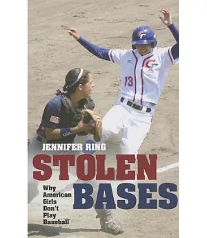 Stolen Bases: Why American Girls Don’t Play Baseball