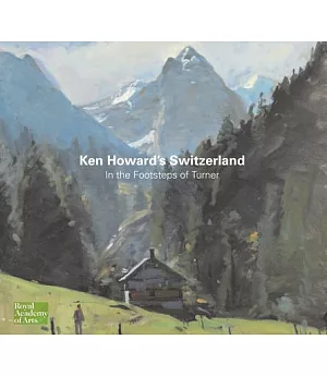 Ken Howard’s Switzerland: In the Footsteps of Turner