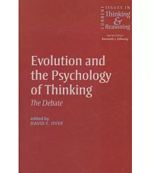 Evolution and the Psychology of Thinking: The Debate