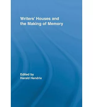 Writers’ Houses and the Making of Memory