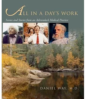 All In A Day’s Work: Scenes and Stories from an Adirondack Medical Practice