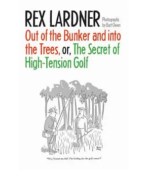 Out Of The Bunker And Into The Trees, or, The Secret of High-Tension Golf