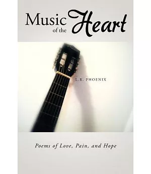 Music of the Heart: Poems of Love, Pain, and Hope