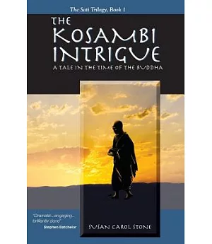 The Kosambi Intrigue: A Tale in the Time of Buddha