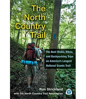 The North Country Trail: The Best Walks, Hikes, and Backpacking Trips on America’s Longest National Scenic Trail