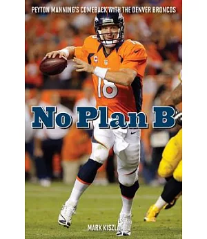 No Plan B: Peyton Manning’s Comeback with the Denver Broncos
