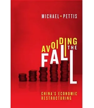 Avoiding the Fall: China’s Economic Restructuring