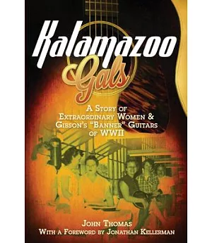 Kalamazoo Gals: A Story of Extraordinary Women & Gibson’s 