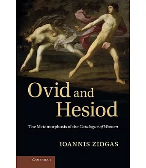 Ovid and Hesiod: The Metamorphosis of the Catalogue of Women