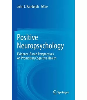 Positive Neuropsychology: An Evidence-Based Perspective on Promoting Cognitive Health