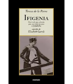 Ifigenia: Diario De Una Senorita Que Escribio Porque Se Fastidiaba