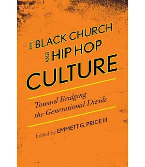 The Black Church and Hip Hop Culture: Toward Bridging the Generational Divide