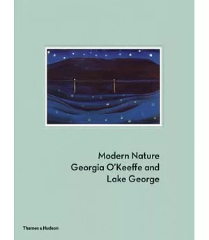 Modern Nature: Georgia O’Keeffe and Lake George