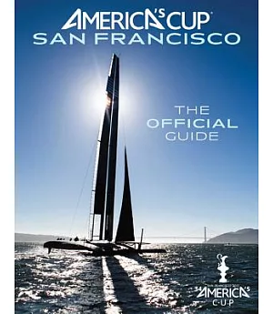 America’s Cup San Francisco: The Official Guide