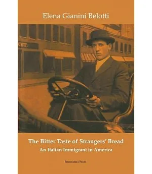 The Bitter Taste of Strangers’ Bread: An Italian Immigrant in America