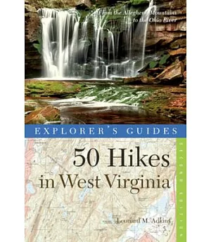 Explorer’s Guides 50 Hikes in West Virginia: From the Allegheny Mountains to the Ohio River