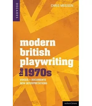 Modern British Playwriting: The 1970s: Voices, Documents, New Interpretations