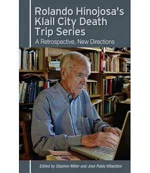 Rolando Hinojosa’s Klail City Death Trip Series: A Retrospective, New Directions