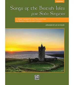 Songs of the British Isles for Solo Singers: 11 Songs Arranged for Solo Voice and Piano for Recitals, Concerts, and Contests: Me