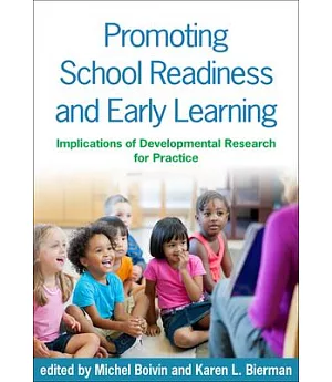 Promoting School Readiness and Early Learning: Implications of Developmental Research for Practice